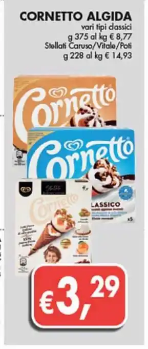 Supermercato Coal Cornetto algida vari tipi classici g 375 al kg €8,77 stellati caruso/vitale/poli g 228 al kg € 14,93 offerta