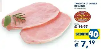 Esselunga I pronti da cuocere Tagliata Di Lonza Di Suino offerta