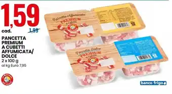 Eurospin Pancetta Premium A Cubetti Affumicata / Dolce 2 x 100g offerta
