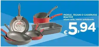 Reactive Padelle/ Tegami/ Casseruole