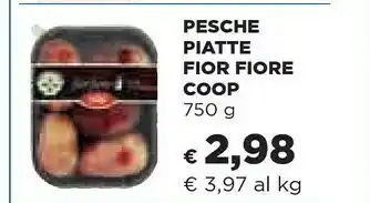 Coop Coop Pesche Piatte Fior Fiore 750 G offerta