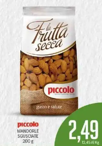 Supermercati Piccolo Piccolo Mandorle Sgusciate 200 g offerta