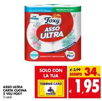 Tigros Foxy Asso Ultra Carta Cucina 2 Veli 2 rotoli offerta