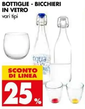 Tigros Bottiglie - Bicchieri in Vetro vari tipi offerta