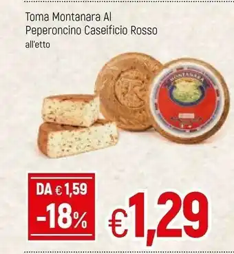 Famila Caseificio Rosso Toma Montara Al Peperoncino offerta
