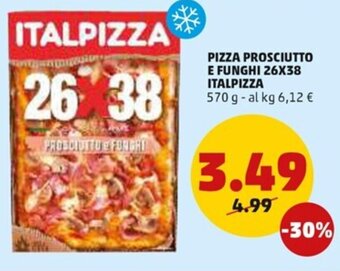 PENNY Italpizza Pizza Prosciutto e Funghi 26X38 570 g offerta