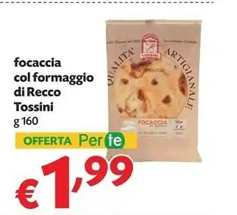 Pam Tossini recco Focaccia Col Formaggio offerta