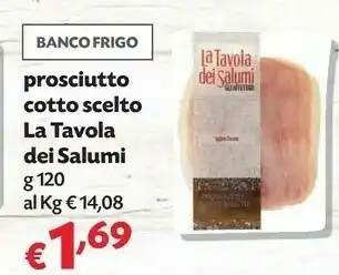Pam La Tavola Dei Salumi Prosciutto Cotto Scelto offerta