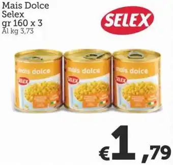 MAX Supermercati Selex Mais Dolce 160 gr x 3 offerta