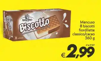 Iper Super Conveniente Mancuso 8 Biscotti fior di latte classico/cacao 360 g offerta