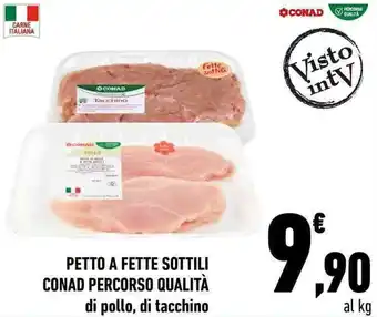 Conad Petto a Fette Sottili Conad Percorso Qualità di pollo, di tacchino offerta
