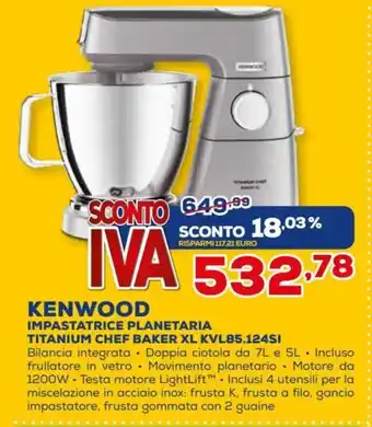 Euronics Kenwood Impastatrice Planetaria Titanium Chef Baker XL KVL85.124SI offerta