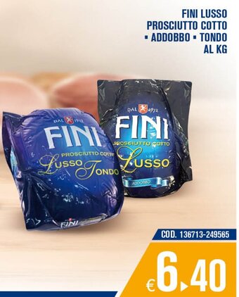Adhoc Fini Lusso Prosciutto cotto addobbo / tondo al kg offerta