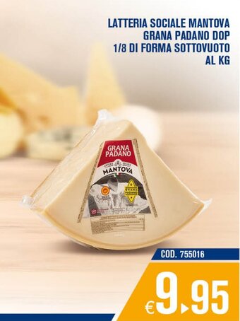 Adhoc Latteria Sociale Mantova Grana Padano Dop 1/8 di Forma Sottovuoto al kg offerta