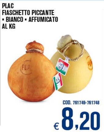 Plac Fiaschetto Piccante Bianco/Affumicato al kg
