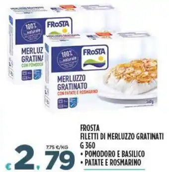 Deco Supermercati Frosta Filetti Di Merluzzo Gratinati G 360 Pomodoro e Basilico/Patate e Rosmarino offerta