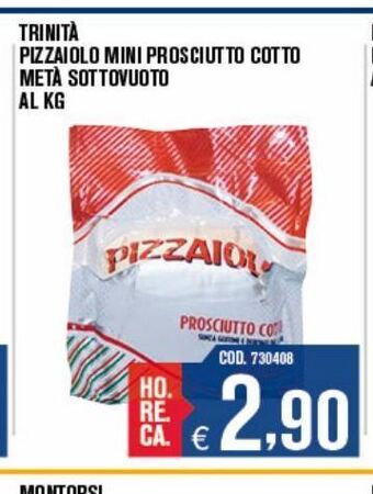 Adhoc Trinita pizzaiolo mini prosciutto cotto meta sottovuoto offerta