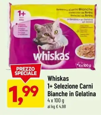 DPiù Whiskas 1+ Selezione Carni Bianche in Gelatina 4x100 g offerta