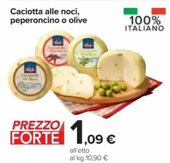 Carrefour Market Caciotta alle noci peperoncino o olive offerta