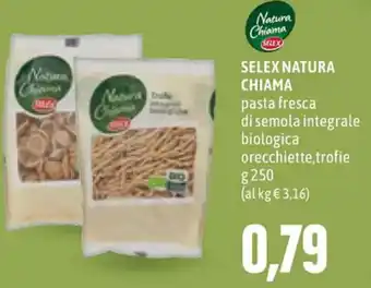 Emi Supermercati Selex Natura Chiama Pasta Fresca di Semola Integrale Biologica Orecchiette, Trofie g 250 offerta