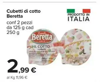 Carrefour Beretta Il Cotto Cubetti 250 G(ml) offerta