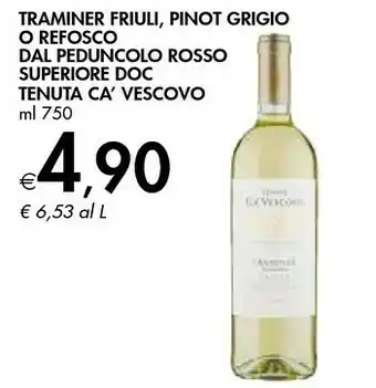Tenuta ca' vescovo Traminer Friuli, Pinot Grigio O Refosco Dal Peduncolo Rosso Superiore Doc