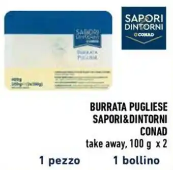 Conad Conad Sapori & Dintorni Burrata Pugliese Take Away, 100 g x2 offerta
