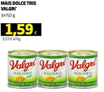 Coop Valgri Mais Dolce Tris 3x150 g offerta