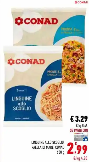 Conad Superstore Conad Linguine Allo Scoglio, Paella di Mare 600 g offerta