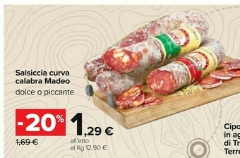 Carrefour Madeo Madeo Salsiccia Curva Calabra Dolce O Piccante offerta