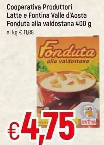 Famila Cooperativa Produttori Latte e Fontina Valle d'Aosta Fonduta alla valdostana 400g offerta