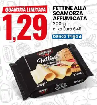 Fettine Alla Scamorza Affumicata 200g