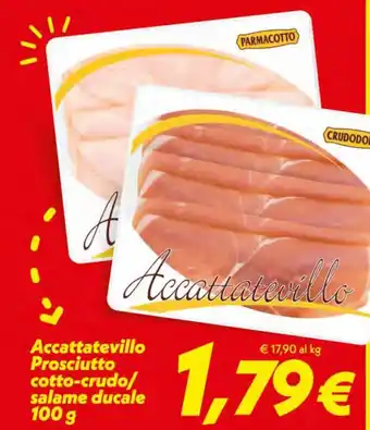 Iper Super Conveniente Accattatevillo Prosciutto Cotto-Crudo / Salame Ducale 100 g offerta