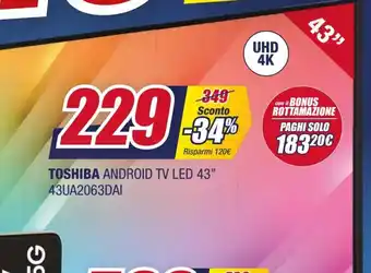 Trony Toshiba Android TV Led 43" 43UA2063DAI offerta