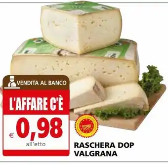 Il Gigante Raschera dop valgrana offerta