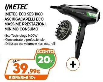 Expert IMETEC Eco SE9 1000 Asciugacapelli Eco Massime Prestazioni, Minimo Consumo offerta