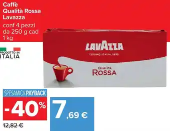 Carrefour Lavazza Caffè Qualità Rossa 4 pezzi 250 g cad 1 kg offerta
