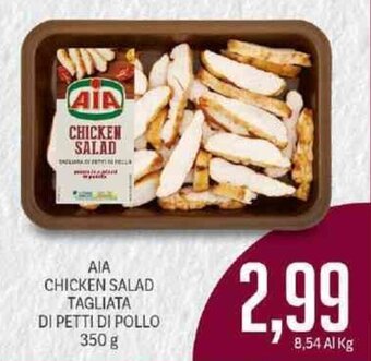 Supermercati Piccolo Aia Chicken Salad Tagliata di Petti di Pollo 350 g offerta