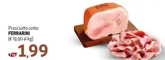 Maxi Supermercati Ferrarini Prosciutto cotto offerta