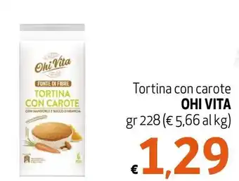Maxi Supermercati Ohi Vita Tortina con carote gr 228 offerta