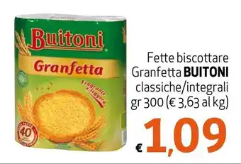 Maxi Supermercati Buitoni Fette biscottare Granfetta classiche/integrali gr 300 offerta