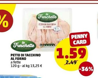 PENNY Le Freschette Petto Di Tacchino Al Forno A Fette offerta