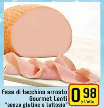 Famila Superstore Fesa di tacchino arrosto Gourmet Lenti senza glutine e lattosio offerta