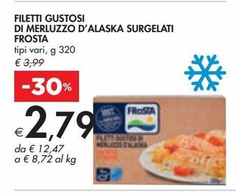 Filetti gustosi di merluzzo d'alaska surgelati frosta tipi vari, g 320