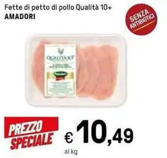 Iper La Grande Amadori Fette di petto di pollo Qualità 10+ offerta