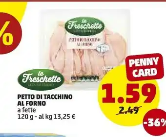 PENNY Le Freschette Di Tacchino Al Forno offerta