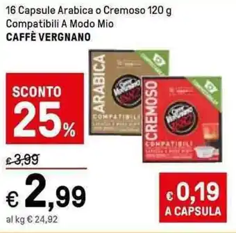 Iper La Grande Caffè Vergnano 16 Capsule Arabica o Cremoso 120 g Compatibili A Modo Mio offerta