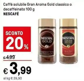 Iper La Grande Nescafè Caffè Solubile Gran Aroma Gold classico o decaffeinato 100 g offerta