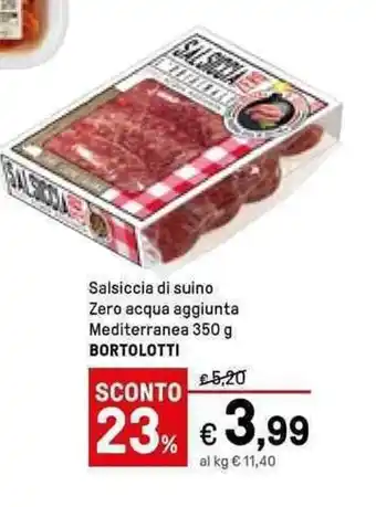 Iper La Grande Bortolotti Salsiccia di suino Zero acqua aggiunta Mediterranea 350 g offerta