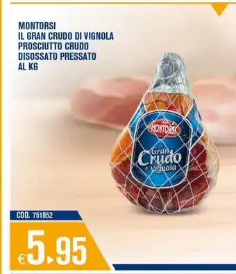 Adhoc Montorsi il gran crudo di vignola prosciutto crudo disossato pressato al kg offerta